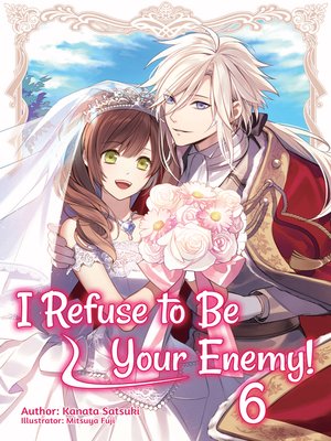 cover image of I Refuse to Be Your Enemy!, Volume 6